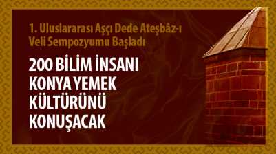 1. Uluslararası Aşçı Dede Ateşbâz-ı Veli Sempozyumu Başladı