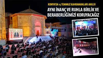 Konya’da 15 Temmuz Kahramanları Anıldı