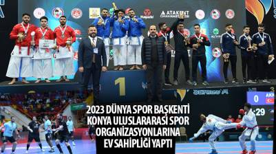 2023 Dünya Spor Başkenti Konya Uluslararası Spor Organizasyonlarına Ev Sahipliği Yaptı