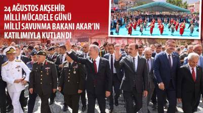 24 Ağustos Akşehir Milli Mücadele Günü Millî Savunma Bakanı Akar’ın Katılımıyla Kutlandı
