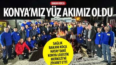 Bakan Koca: “Konya’mız Yüz Akımız Oldu”