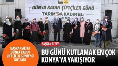 Başkan Altay Dünya Kadın Çiftçiler Günü’nü Kutladı