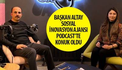 Başkan Altay Sosyal İnovasyon Ajansı “İyilik Nöbeti” Podcast Serisine Konuk Oldu