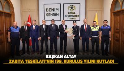 BAŞKAN ALTAY ZABITA TEŞKİLATI’NIN 199. KURULUŞ YILINI KUTLADI