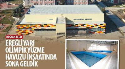 Başkan Altay: “Ereğli Yarı Olimpik Yüzme Havuzu İnşaatında Sona Geldik”