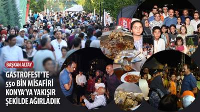 Başkan Altay: “Gastrofest’te 550 Bin Misafiri Konya’ya Yakışır Şekilde Ağırladık”