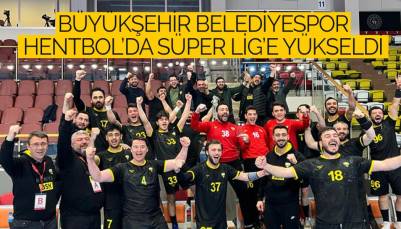 Büyükşehir Belediyespor Hentbol’da Süper Lig’e Yükseldi