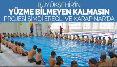 Büyükşehir’in “Yüzme Bilmeyen Kalmasın” Projesi Şimdi Ereğli ve Karapınar’da