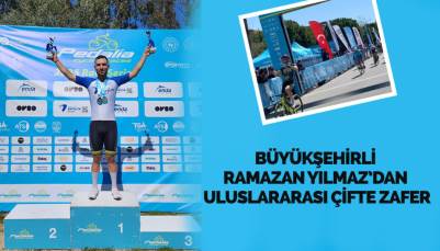 BÜYÜKŞEHİRLİ RAMAZAN YILMAZ'DAN ULUSLARARASI ÇİFTE ZAFER