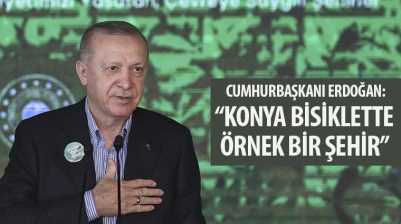 Cumhurbaşkanı Erdoğan: “Konya Bisiklette Örnek Bir Şehir”