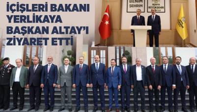 İçişleri Bakanı Yerlikaya Başkan Altay’ı Ziyaret Etti