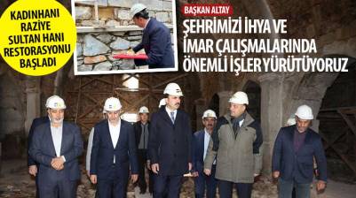 Kadınhanı Raziye Sultan Hanı Restorasyonu Başladı