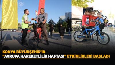 KONYA BÜYÜKŞEHİR’İN “AVRUPA HAREKETLİLİK HAFTASI” ETKİNLİKLERİ BAŞLADI