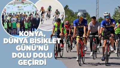 KONYA, DÜNYA BİSİKLET GÜNÜ’NÜ DOLU DOLU GEÇİRDİ