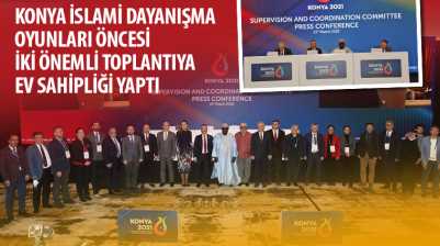Konya İslami Dayanışma Oyunları Öncesi İki Önemli Toplantıya Ev Sahipliği Yaptı