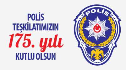 Polis Teşkilatımızın 175. Yılı Kutlu Olsun