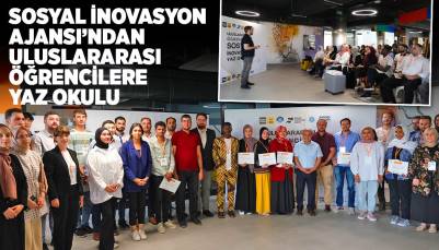 SOSYAL İNOVASYON AJANSI’NDAN ULUSLARARASI ÖĞRENCİLERE YAZ OKULU