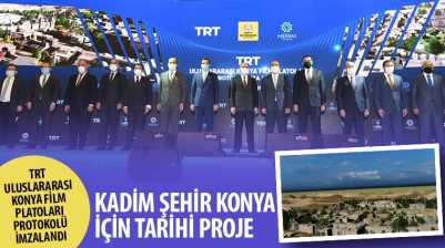 TRT Uluslararası Konya Film Platoları Protokolü İmzalandı